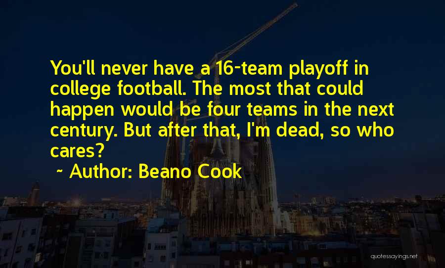Playoff Football Quotes By Beano Cook