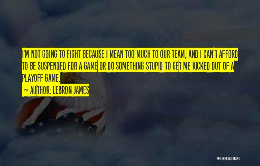 Playoff Quotes By LeBron James