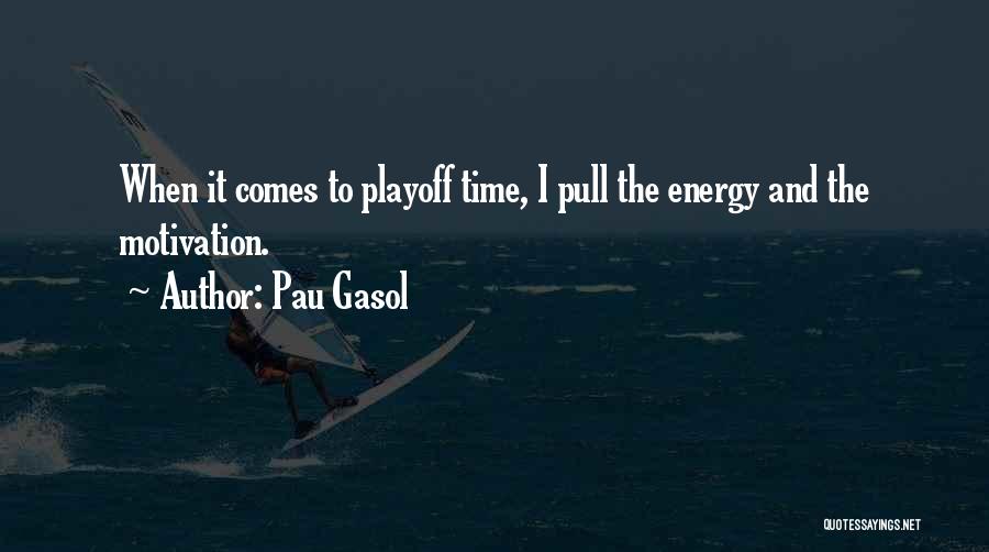 Playoff Quotes By Pau Gasol