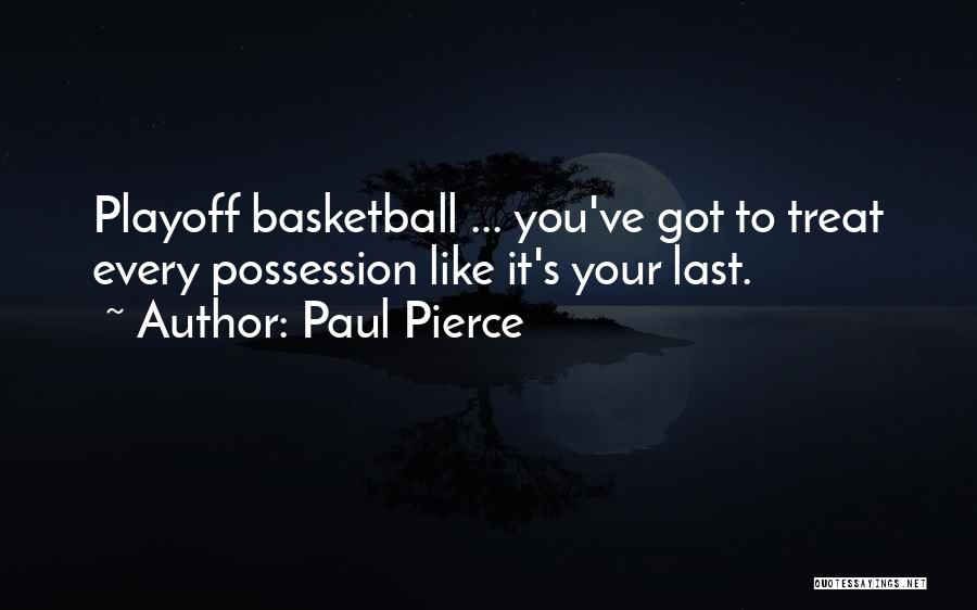 Playoff Quotes By Paul Pierce