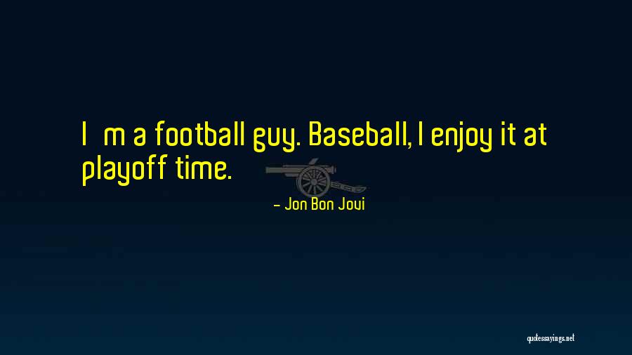 Playoff Time Quotes By Jon Bon Jovi