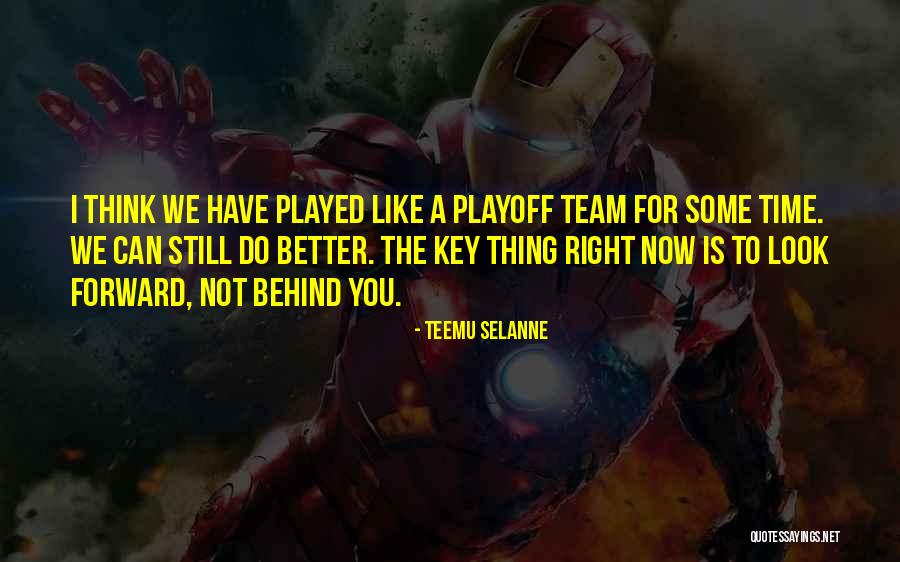 Playoff Time Quotes By Teemu Selanne