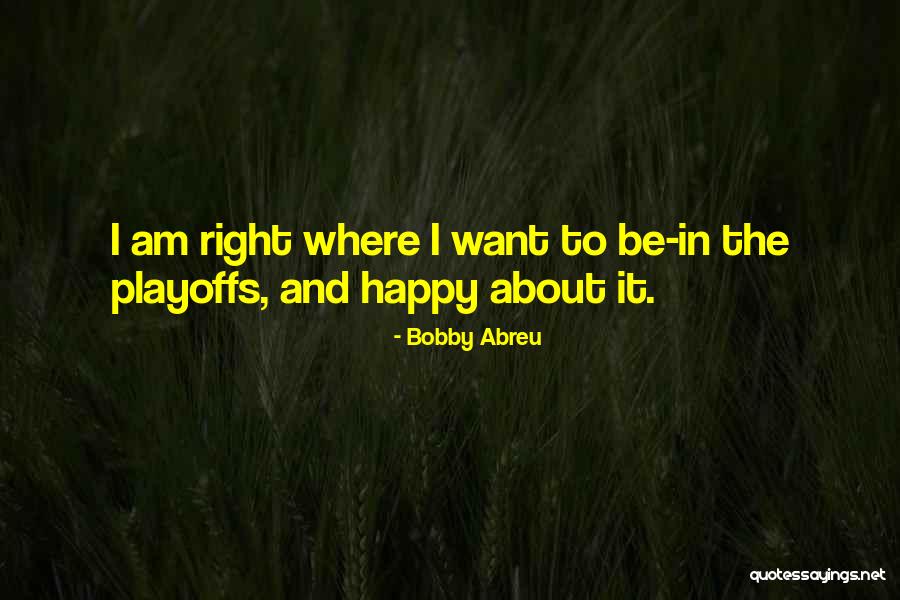 Playoffs Quotes By Bobby Abreu Playoffs Quotes By Bobby Abreu