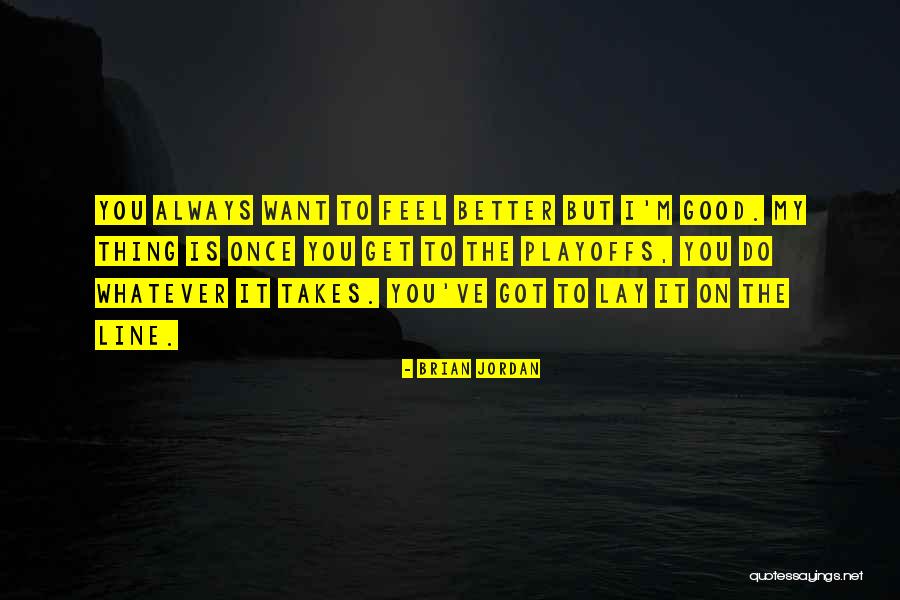 Playoffs Quotes By Brian Jordan Playoffs Quotes By Brian Jordan