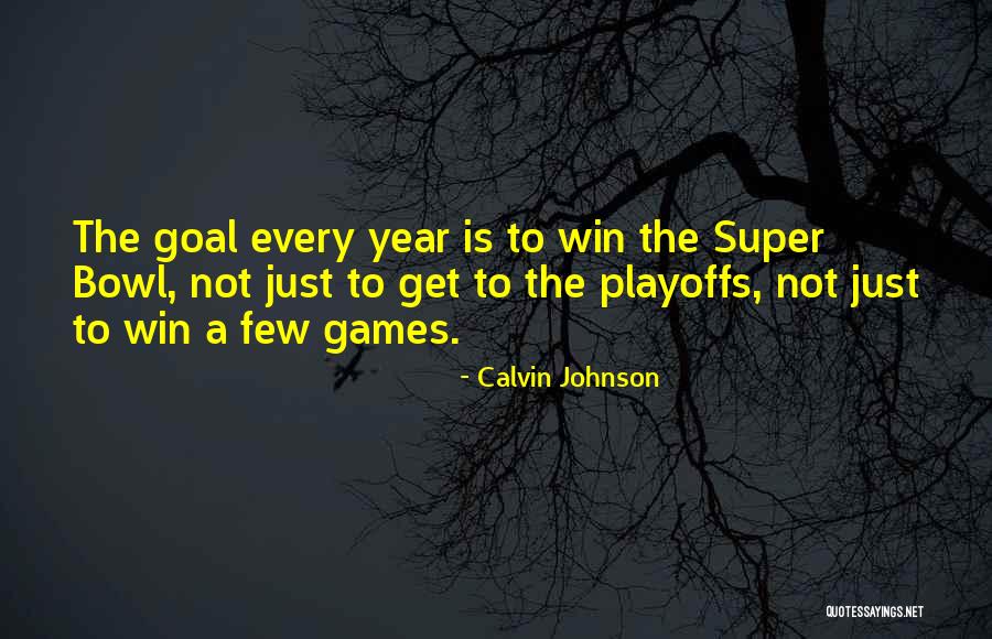 Playoffs Quotes By Calvin Johnson Playoffs Quotes By Calvin Johnson