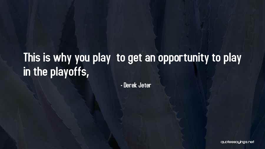 Playoffs Quotes By Derek Jeter Playoffs Quotes By Derek Jeter