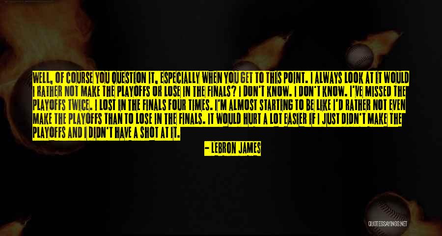 Playoffs Quotes By LeBron James Playoffs Quotes By LeBron James