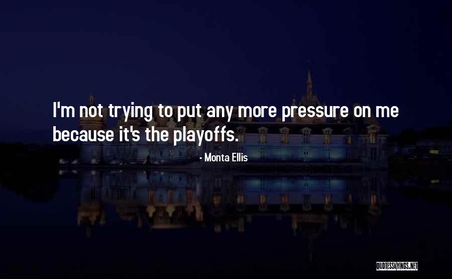 Playoffs Quotes By Monta Ellis Playoffs Quotes By Monta Ellis