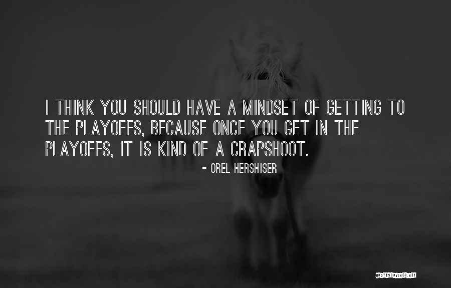 Playoffs Quotes By Orel Hershiser Playoffs Quotes By Orel Hershiser