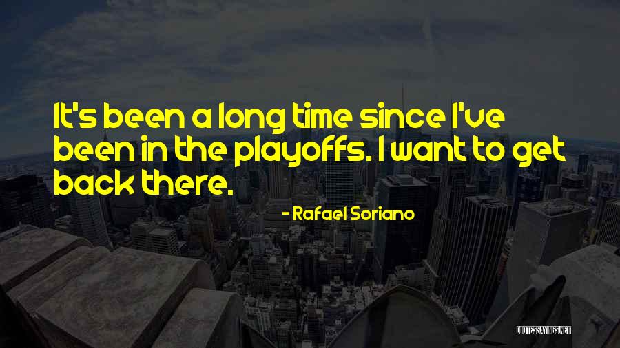 Playoffs Quotes By Rafael Soriano