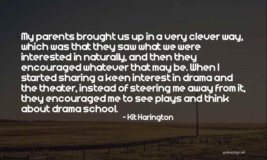 Plays And Drama Quotes By Kit Harington Plays And Drama Quotes By Kit Harington