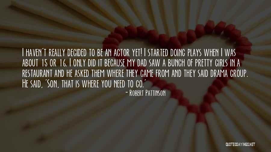Plays And Drama Quotes By Robert Pattinson Plays And Drama Quotes By Robert Pattinson