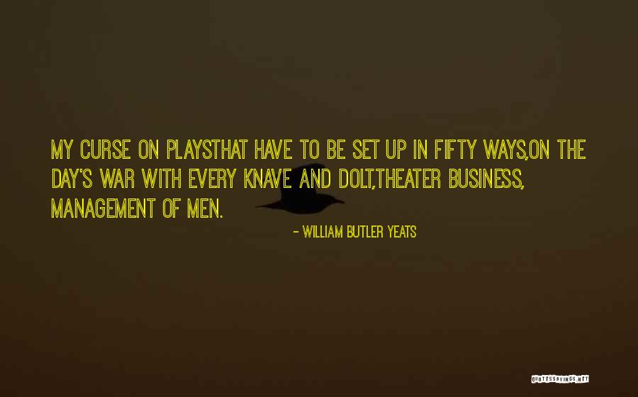 Plays And Drama Quotes By William Butler Yeats Plays And Drama Quotes By William Butler Yeats