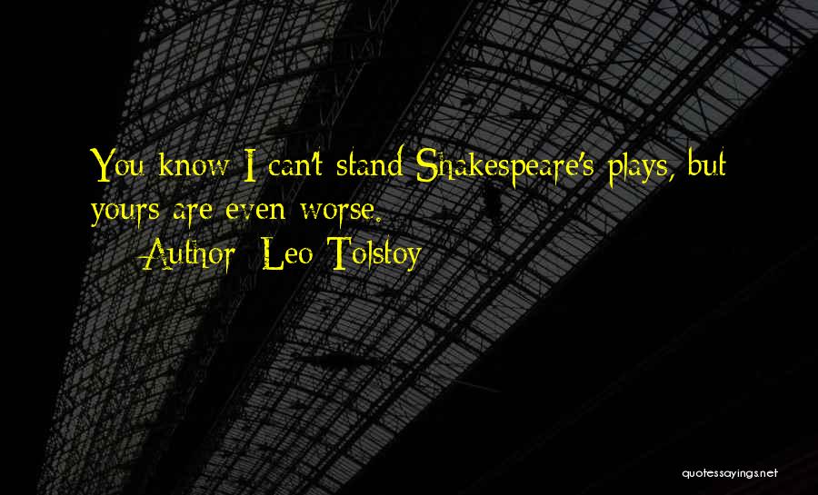 Plays From Shakespeare Quotes By Leo Tolstoy