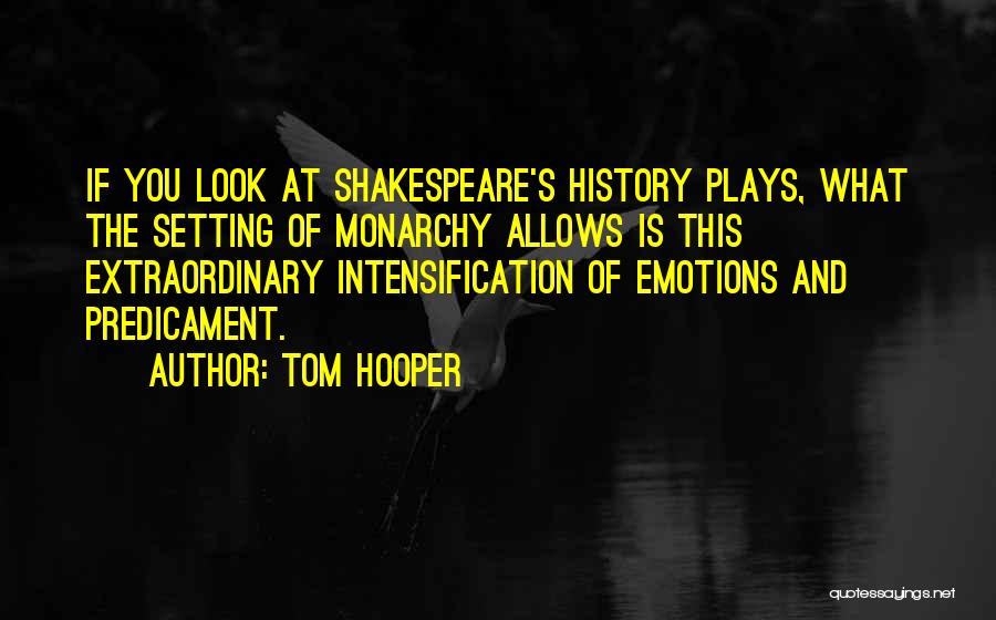 Plays From Shakespeare Quotes By Tom Hooper