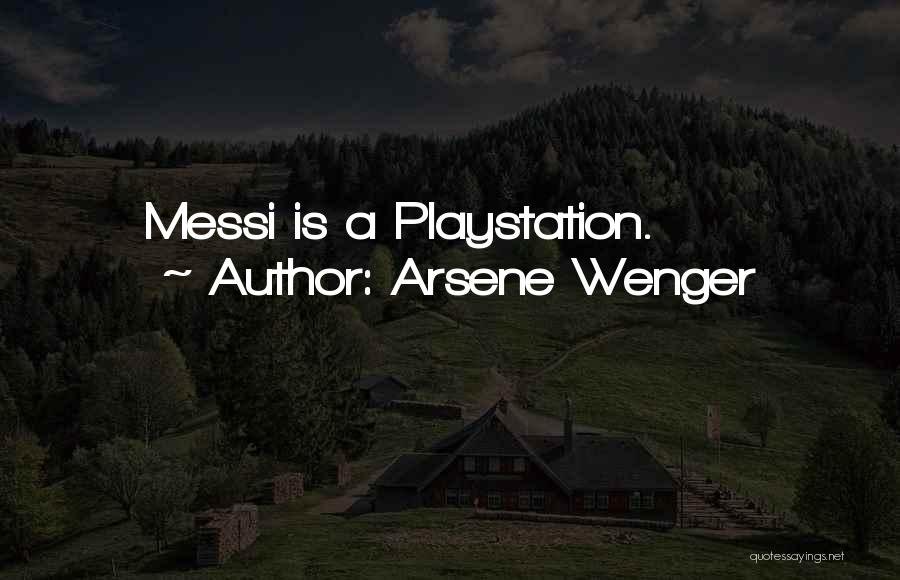 Playstation 1 Quotes By Arsene Wenger