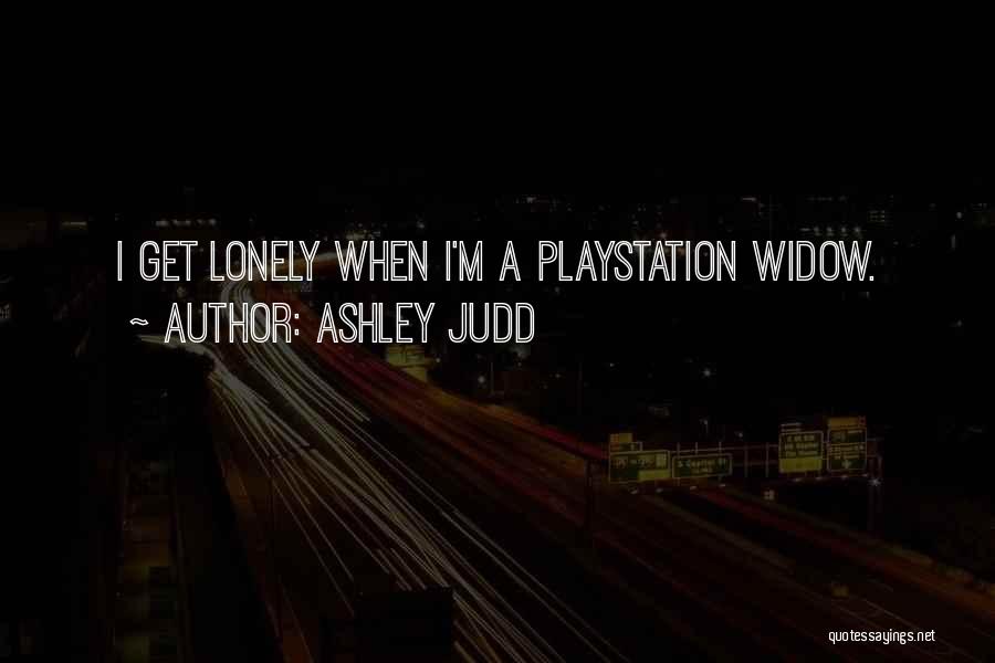 Playstation 1 Quotes By Ashley Judd