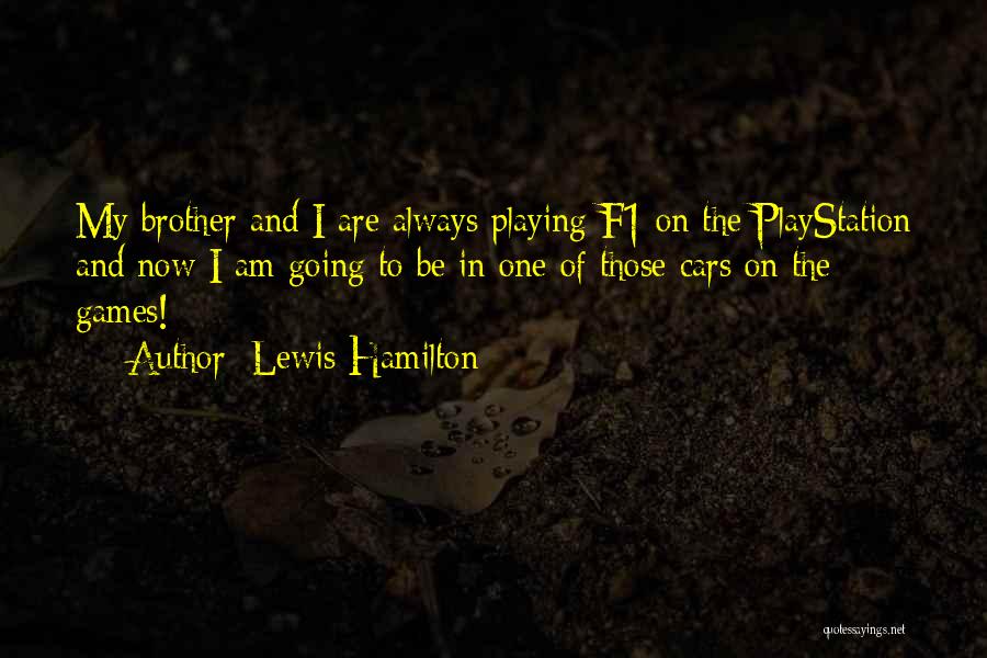 Playstation 1 Quotes By Lewis Hamilton