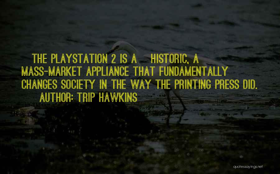 Playstation 1 Quotes By Trip Hawkins