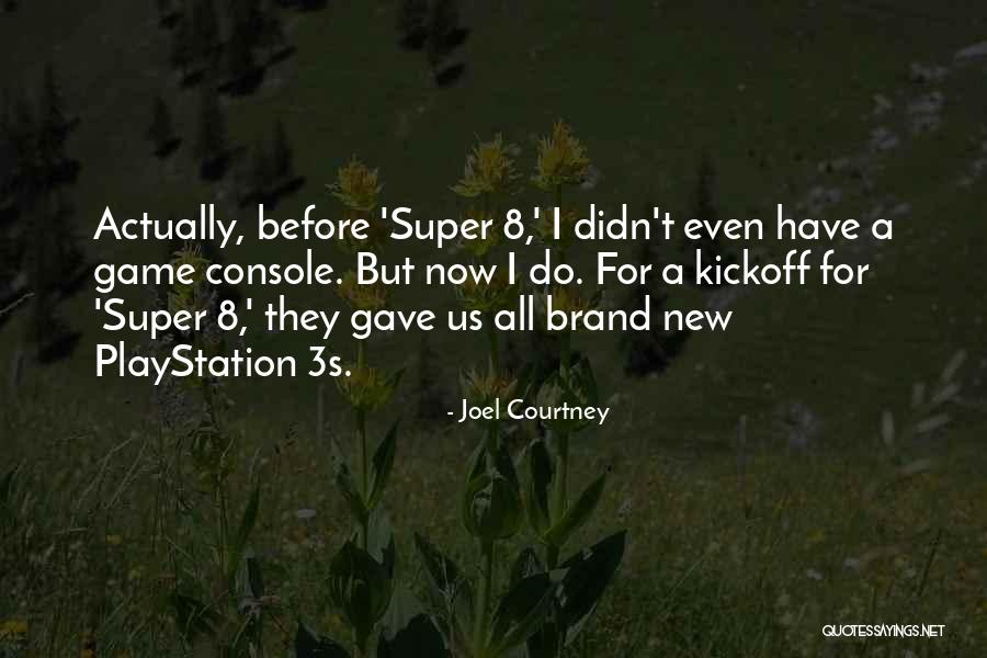 Playstation 3 Quotes By Joel Courtney Playstation 3 Quotes By Joel Courtney
