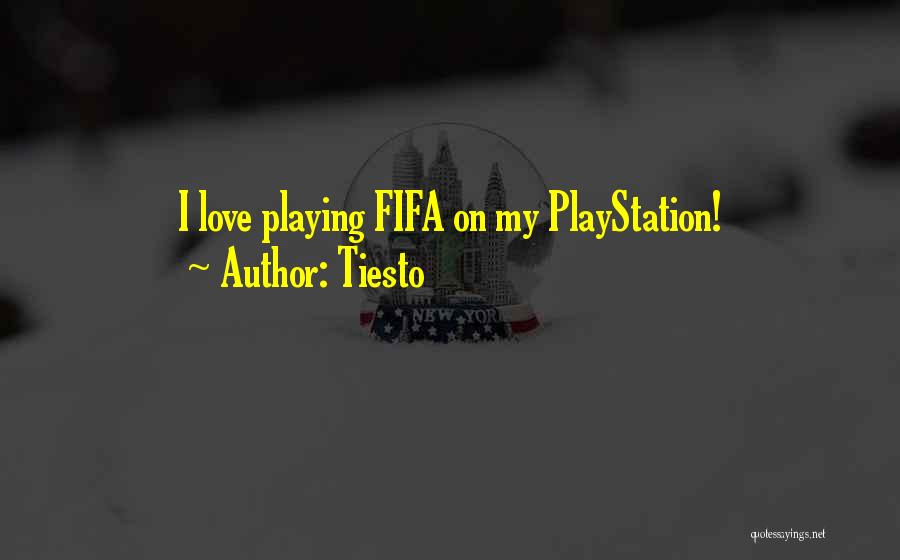 Playstation Love Quotes By Tiesto