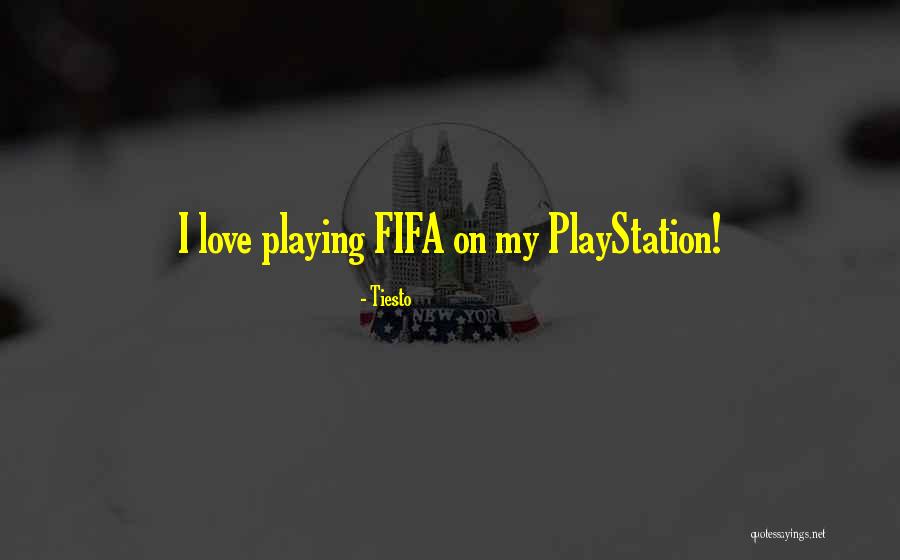 Playstation Love Quotes By Tiesto