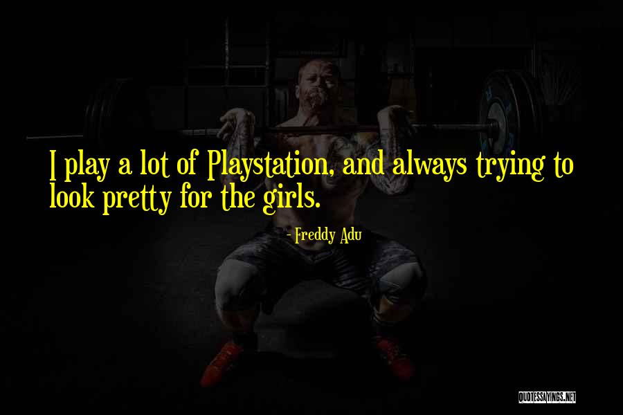Playstation Quotes By Freddy Adu
