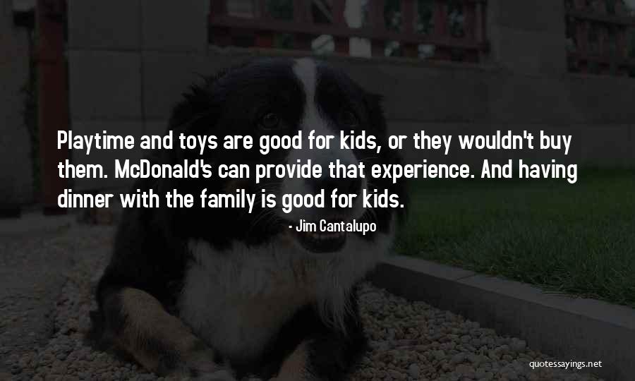 Playtime For Kids Quotes By Jim Cantalupo Playtime For Kids Quotes By Jim Cantalupo