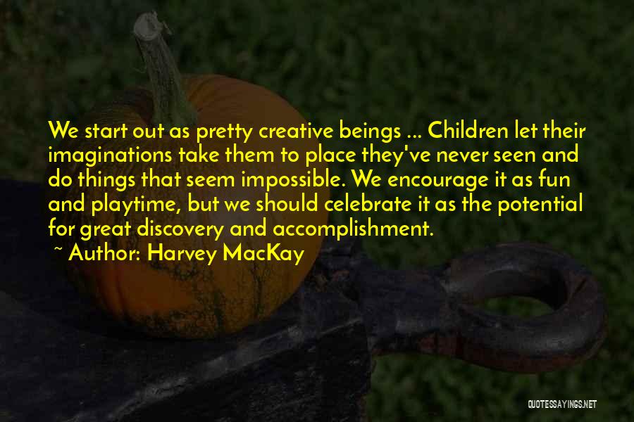 Playtime Is Over Quotes By Harvey MacKay