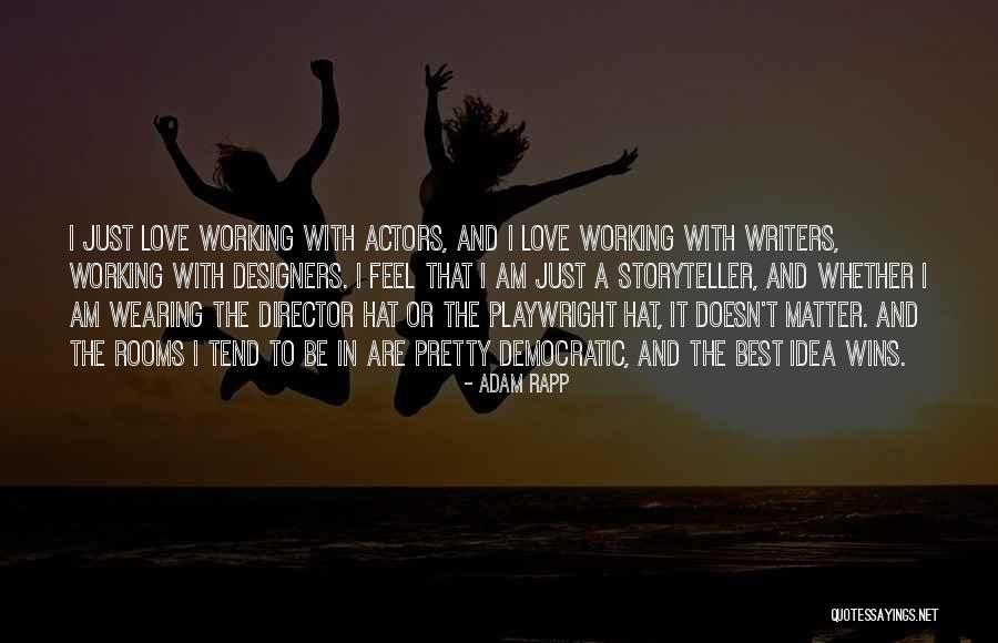 Playwright Love Quotes By Adam Rapp Playwright Love Quotes By Adam Rapp