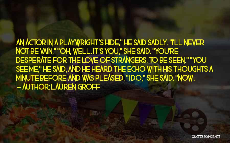 Playwright Love Quotes By Lauren Groff