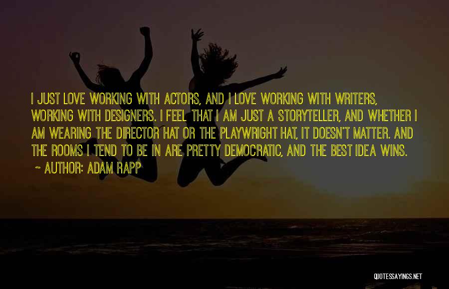 Playwright Quotes By Adam Rapp