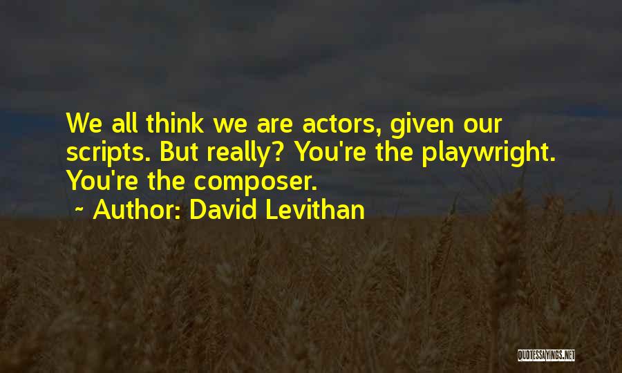 Playwright Quotes By David Levithan