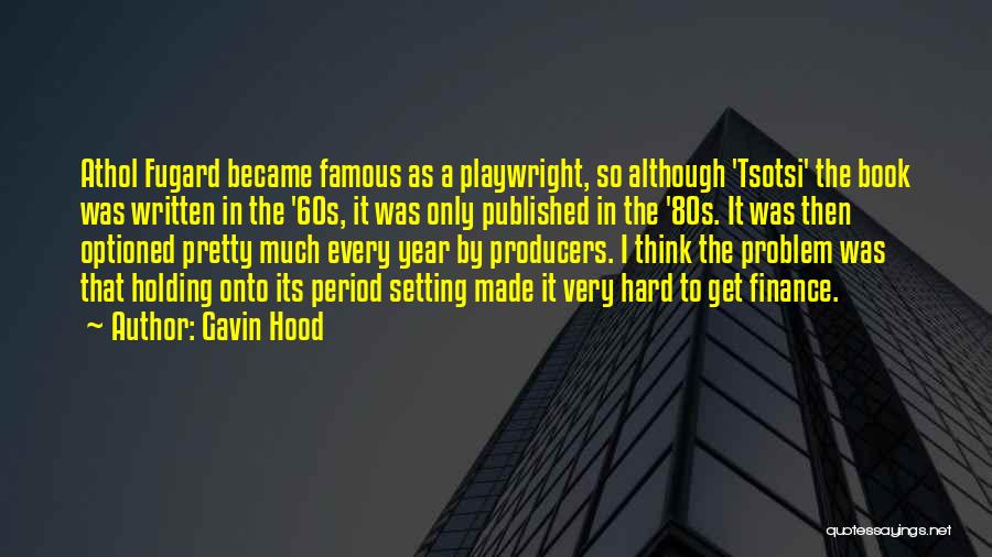 Playwright Quotes By Gavin Hood