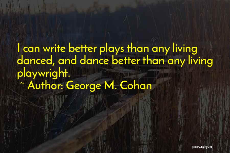 Playwright Quotes By George M. Cohan