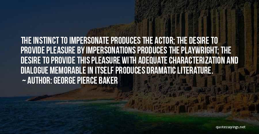 Playwright Quotes By George Pierce Baker