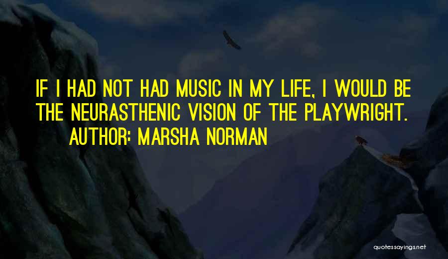 Playwright Quotes By Marsha Norman