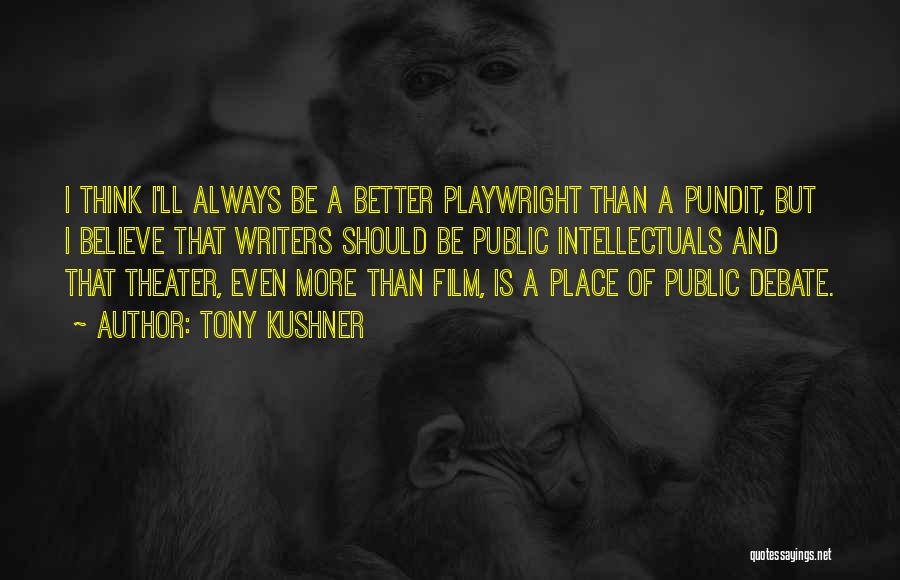 Playwright Quotes By Tony Kushner
