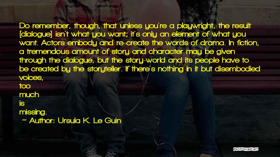 Playwright Quotes By Ursula K. Le Guin