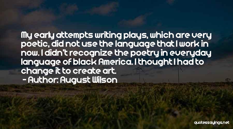 Playwriting Quotes By August Wilson