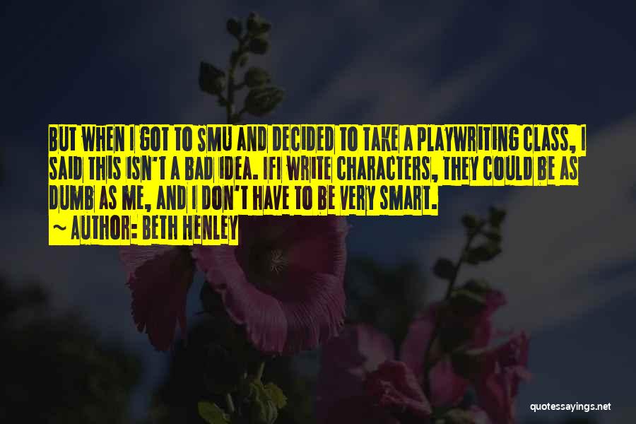Playwriting Quotes By Beth Henley