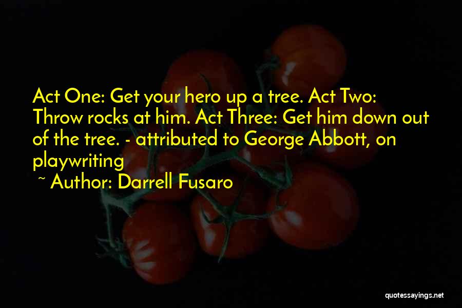 Playwriting Quotes By Darrell Fusaro