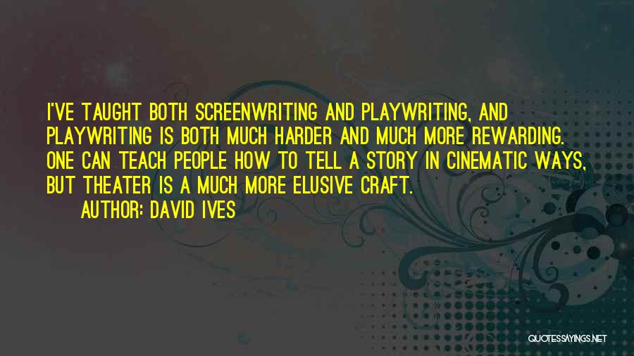Playwriting Quotes By David Ives