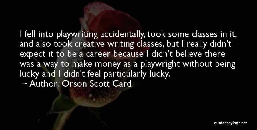 Playwriting Quotes By Orson Scott Card