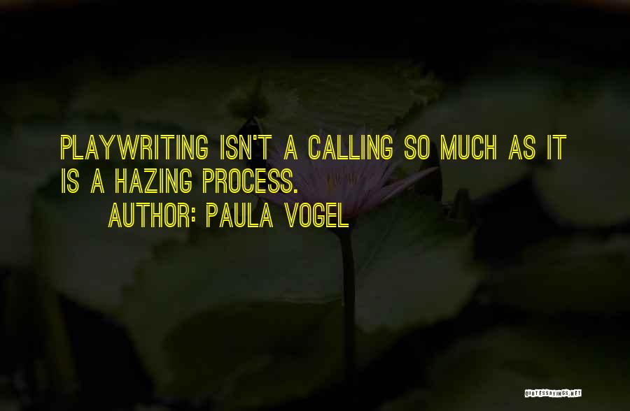 Playwriting Quotes By Paula Vogel