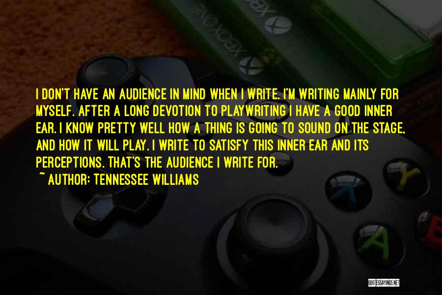 Playwriting Quotes By Tennessee Williams