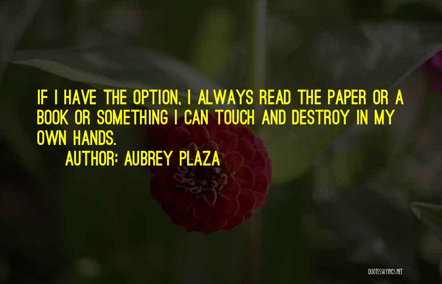 Plaza Quotes By Aubrey Plaza