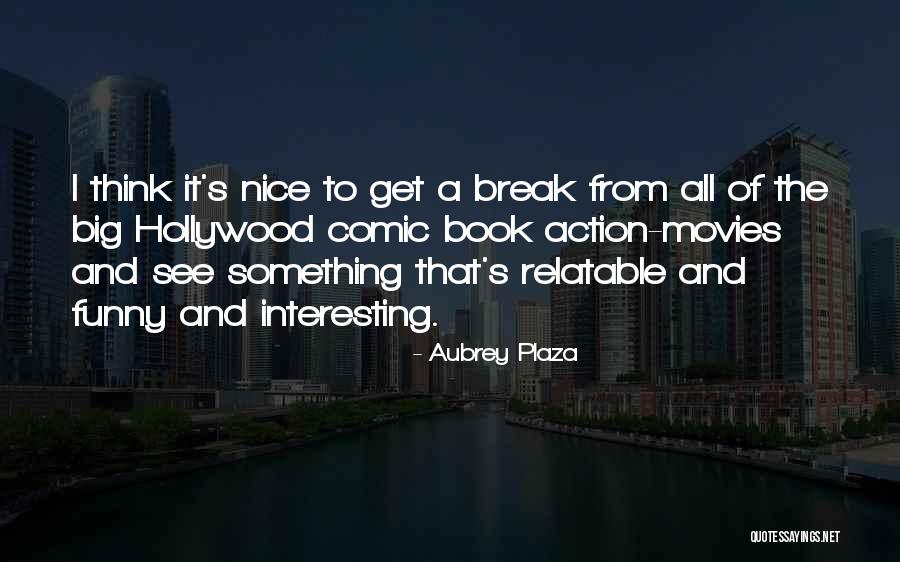 Plaza Quotes By Aubrey Plaza Plaza Quotes By Aubrey Plaza