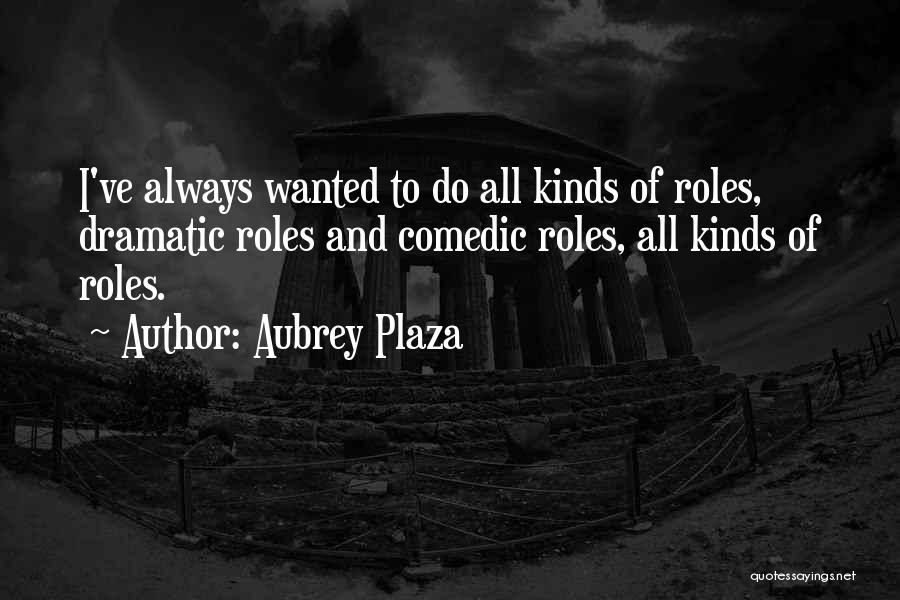 Plaza Quotes By Aubrey Plaza