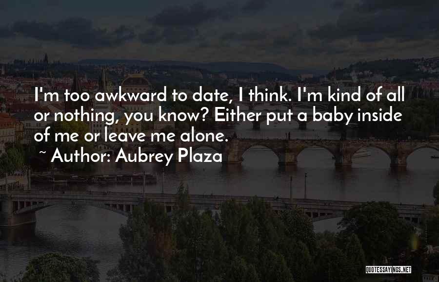 Plaza Quotes By Aubrey Plaza